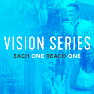 Vision Series: Each One Reach One